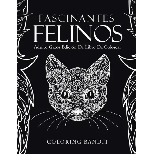 Fascinantes Felinos: Adulto Gatos Edición De Libro De Colorear