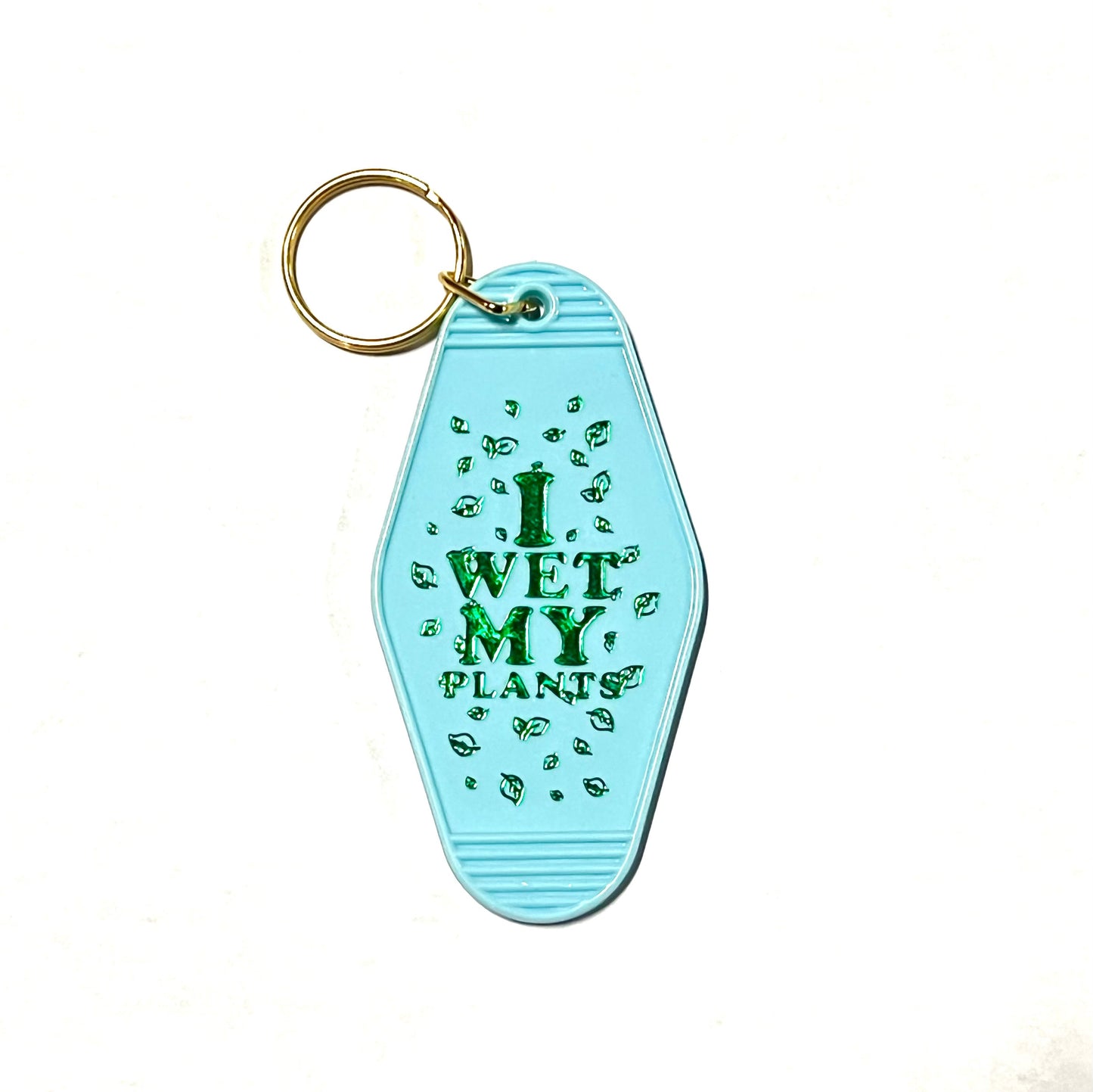 I Wet My Plants Keychain