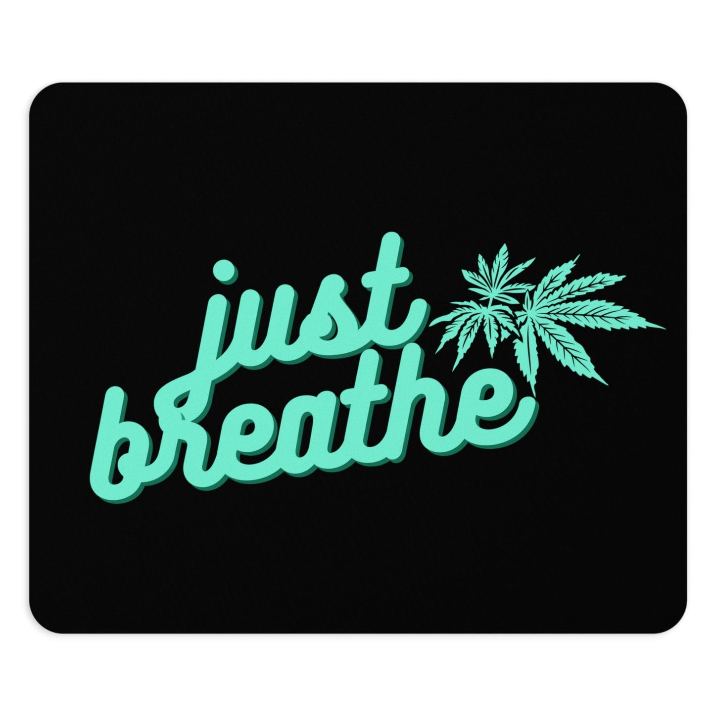Just Breathe Cannabis Black Mouse Pad