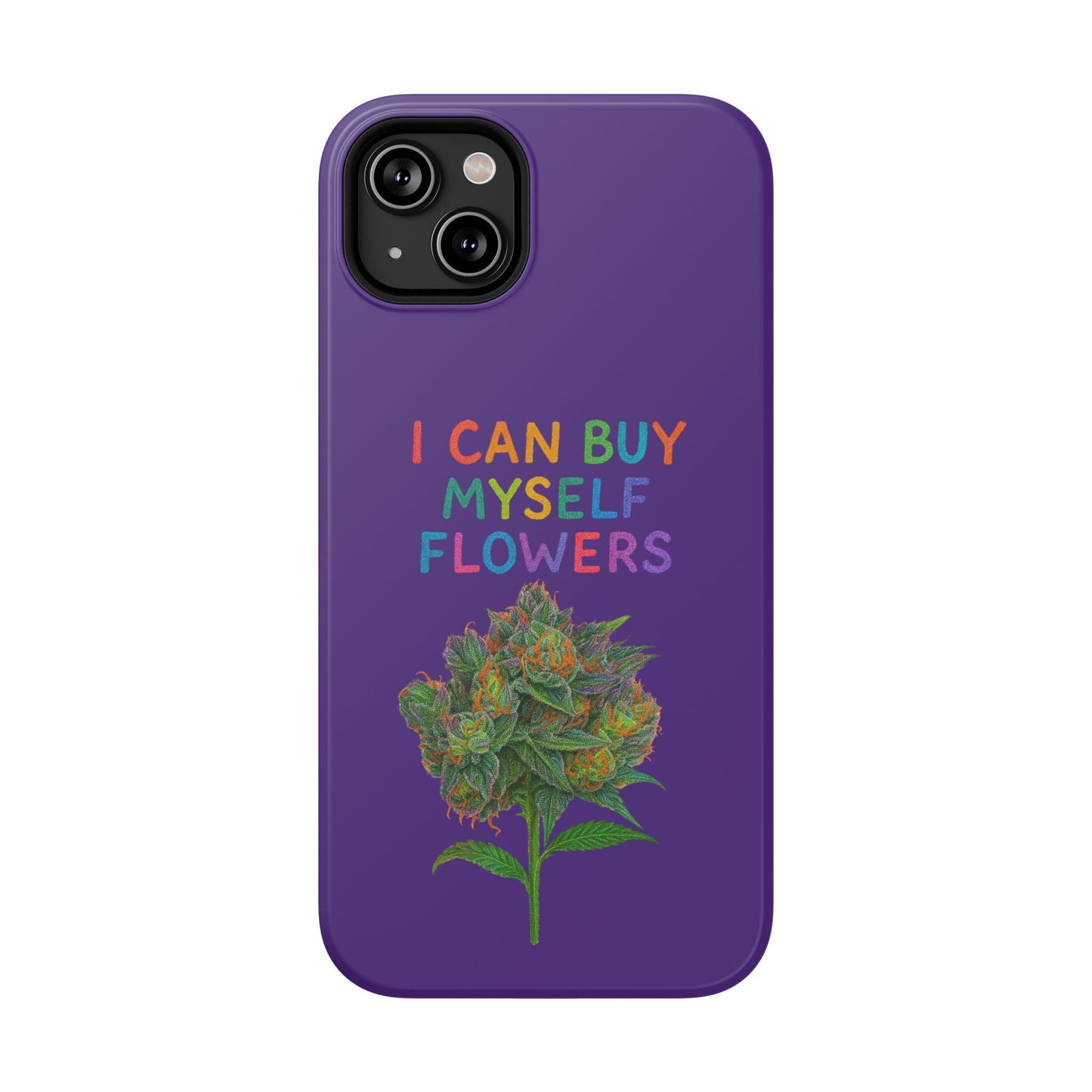 Impact-Resistant Phone Case — "I Can Buy Myself Flowers" Colorful Floral Statement