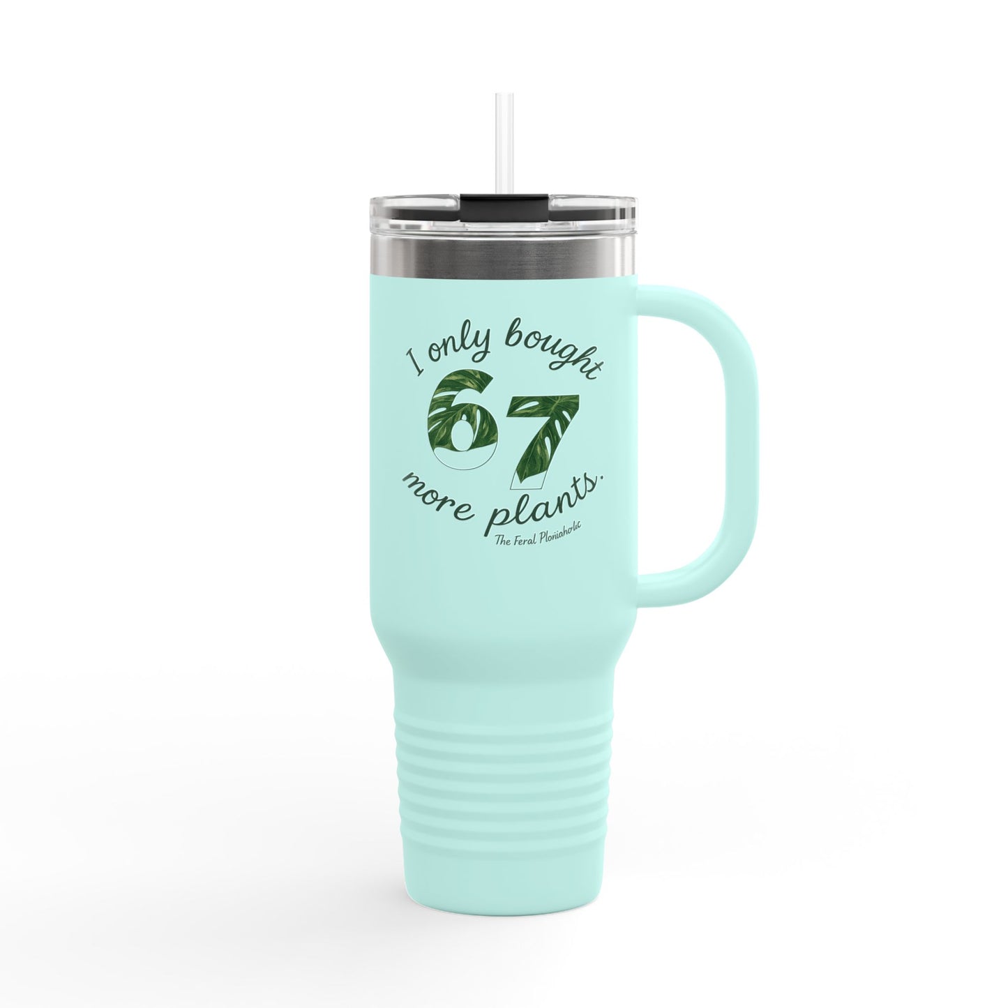 40oz Insulated Travel Mug – "I Only Bought 67 More Plants" Garden Lover Tumbler