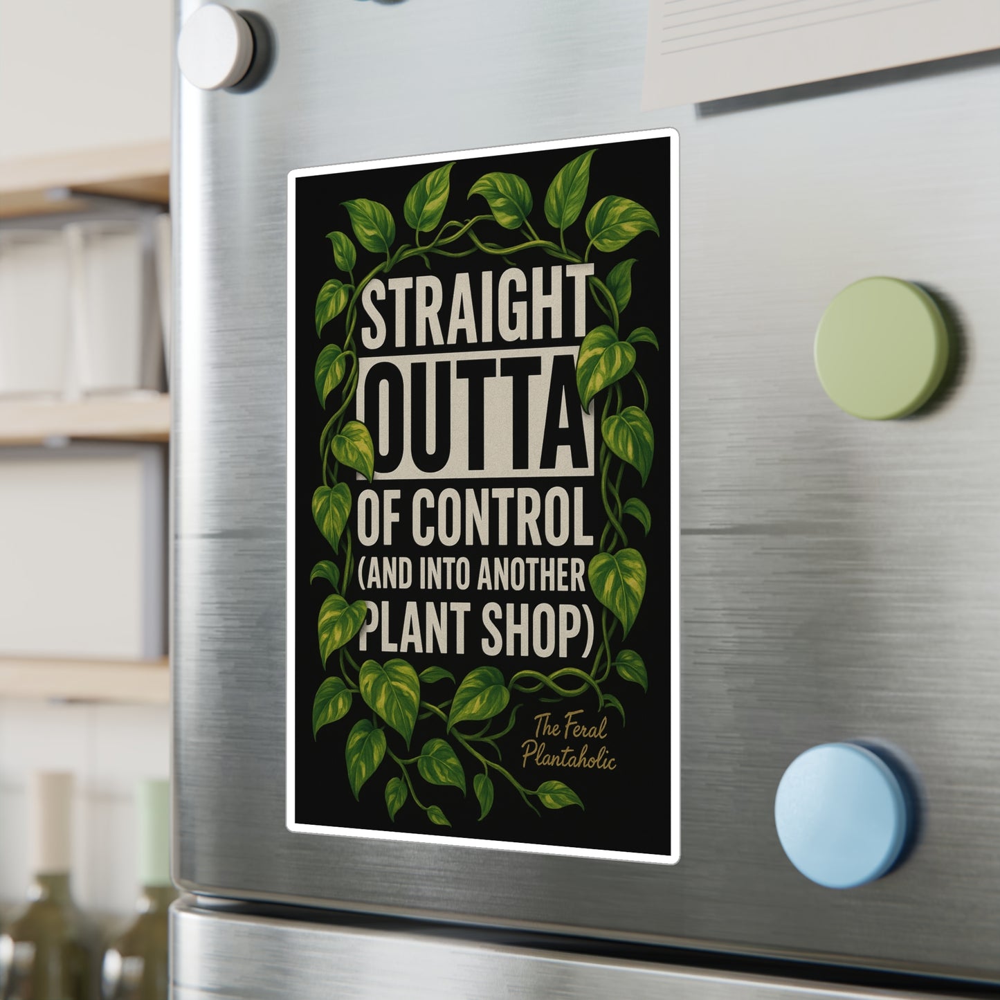 Houseplant Enthusiast Vinyl Decal - "Straight Outta of Control (and Into Another Plant Shop)"