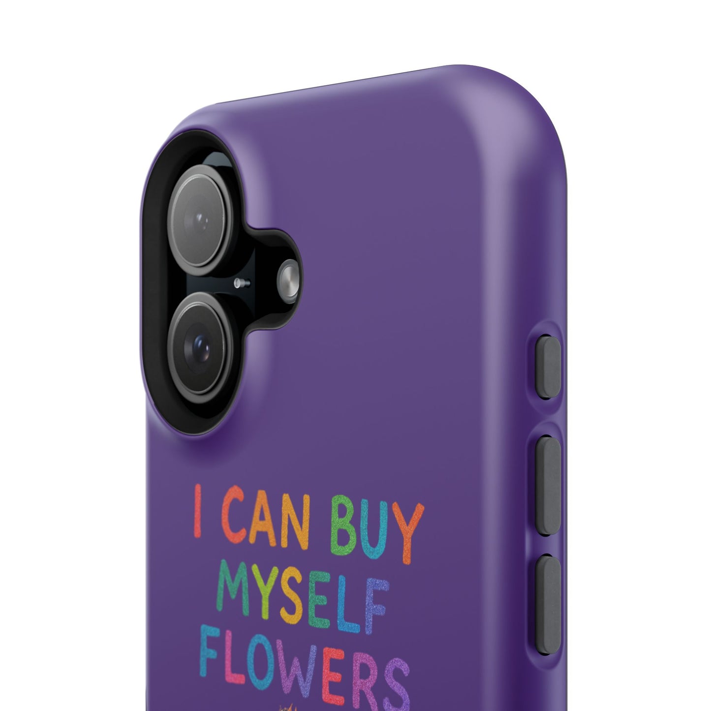 Impact-Resistant Phone Case — "I Can Buy Myself Flowers" Colorful Floral Statement