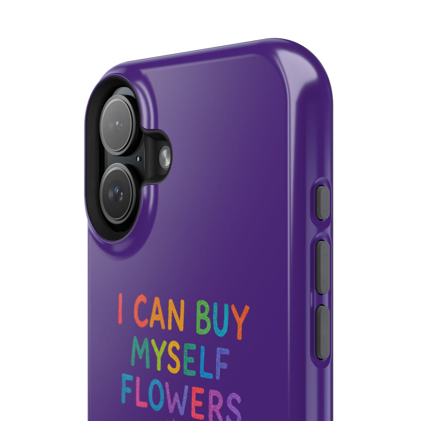 Impact-Resistant Phone Case — "I Can Buy Myself Flowers" Colorful Floral Statement