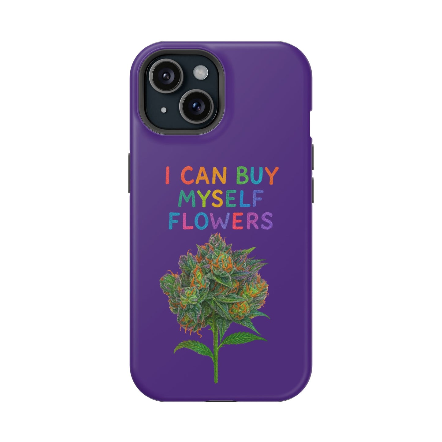 Impact-Resistant Phone Case — "I Can Buy Myself Flowers" Colorful Floral Statement