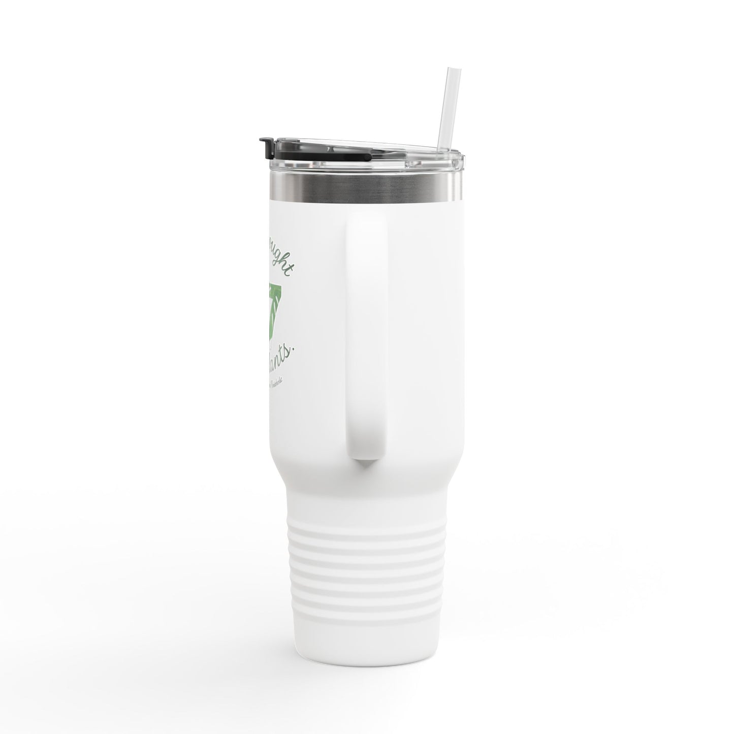 40oz Insulated Travel Mug – "I Only Bought 67 More Plants" Garden Lover Tumbler