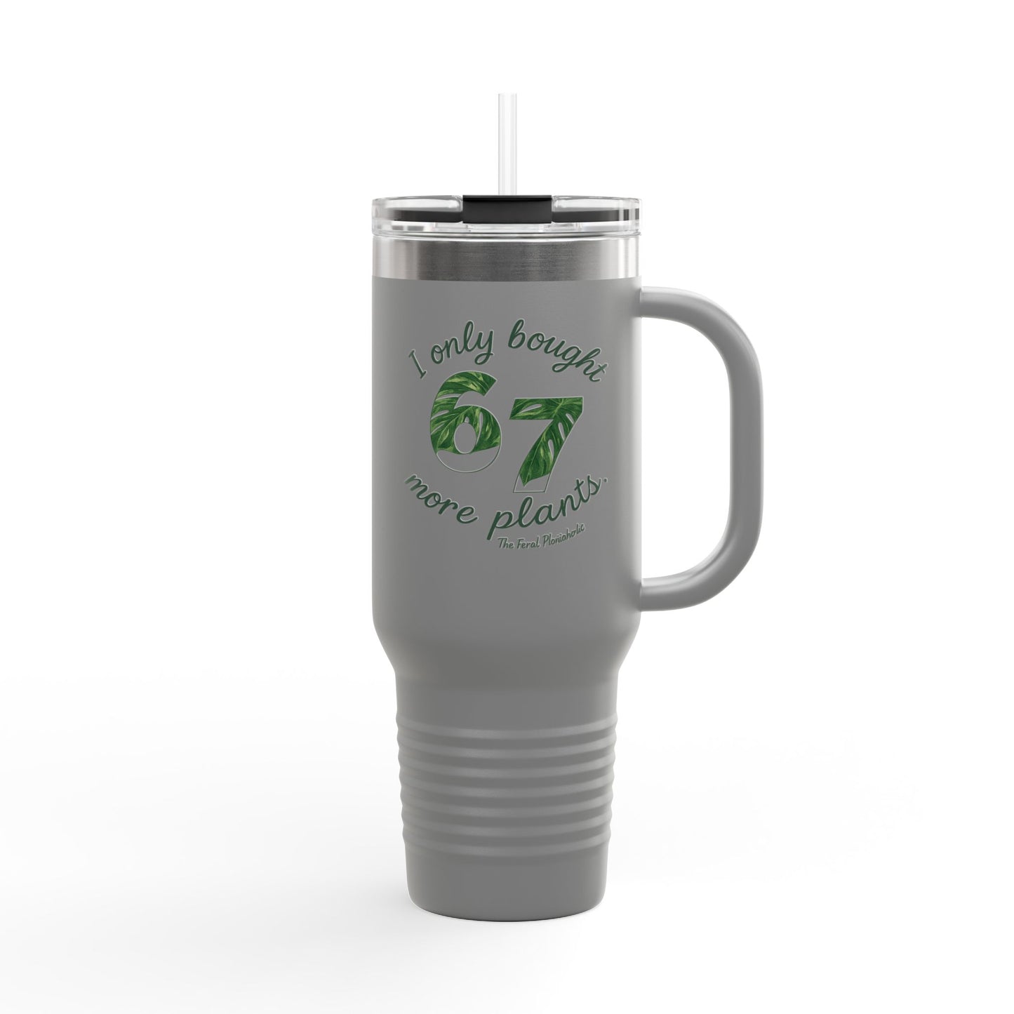 40oz Insulated Travel Mug – "I Only Bought 67 More Plants" Garden Lover Tumbler
