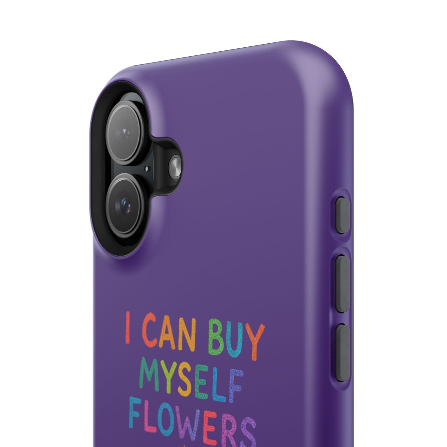 Impact-Resistant Phone Case — "I Can Buy Myself Flowers" Colorful Floral Statement