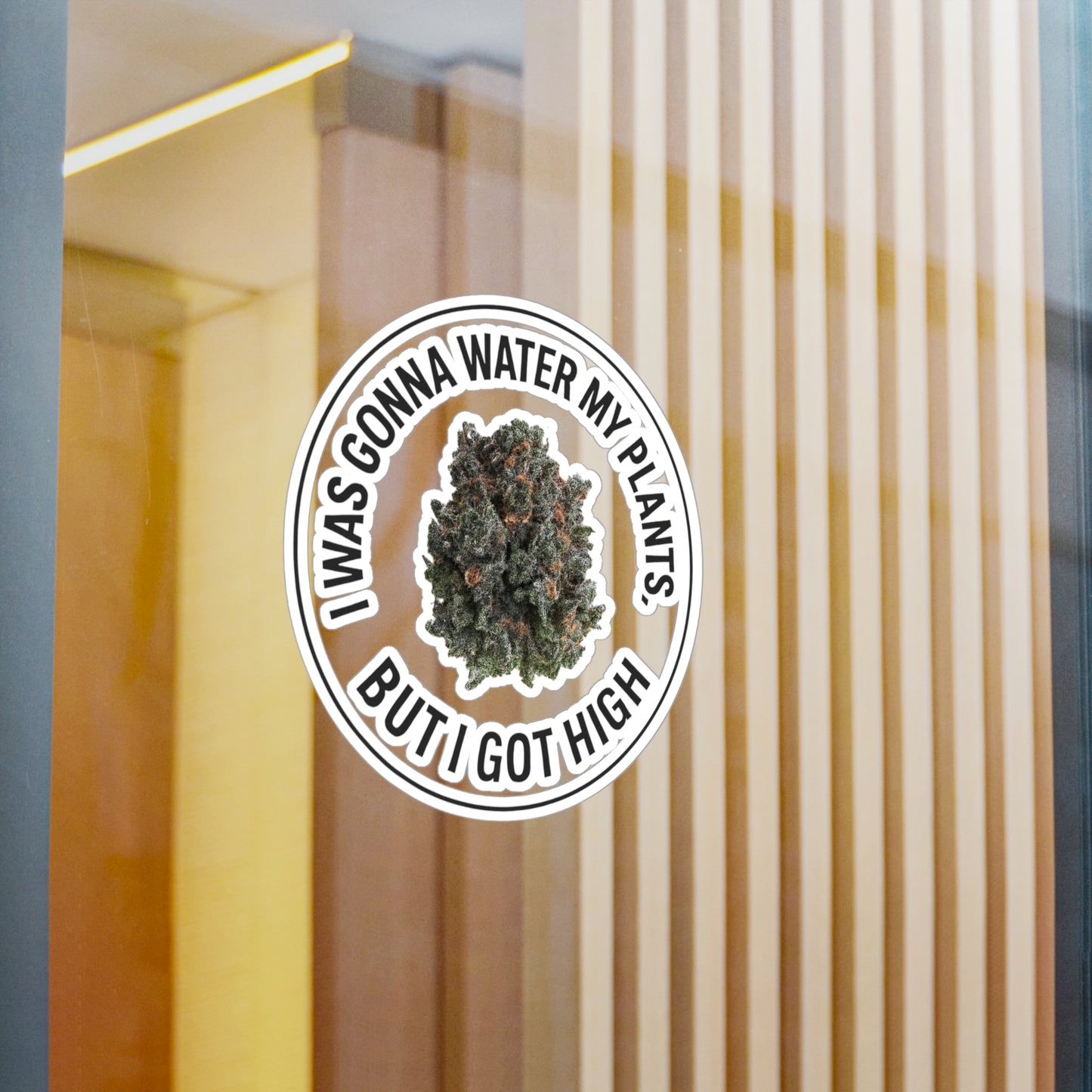 Kiss-Cut Vinyl Sticker — “I Was Gonna Water My Plants But I Got High” Cannabis Nug Decal