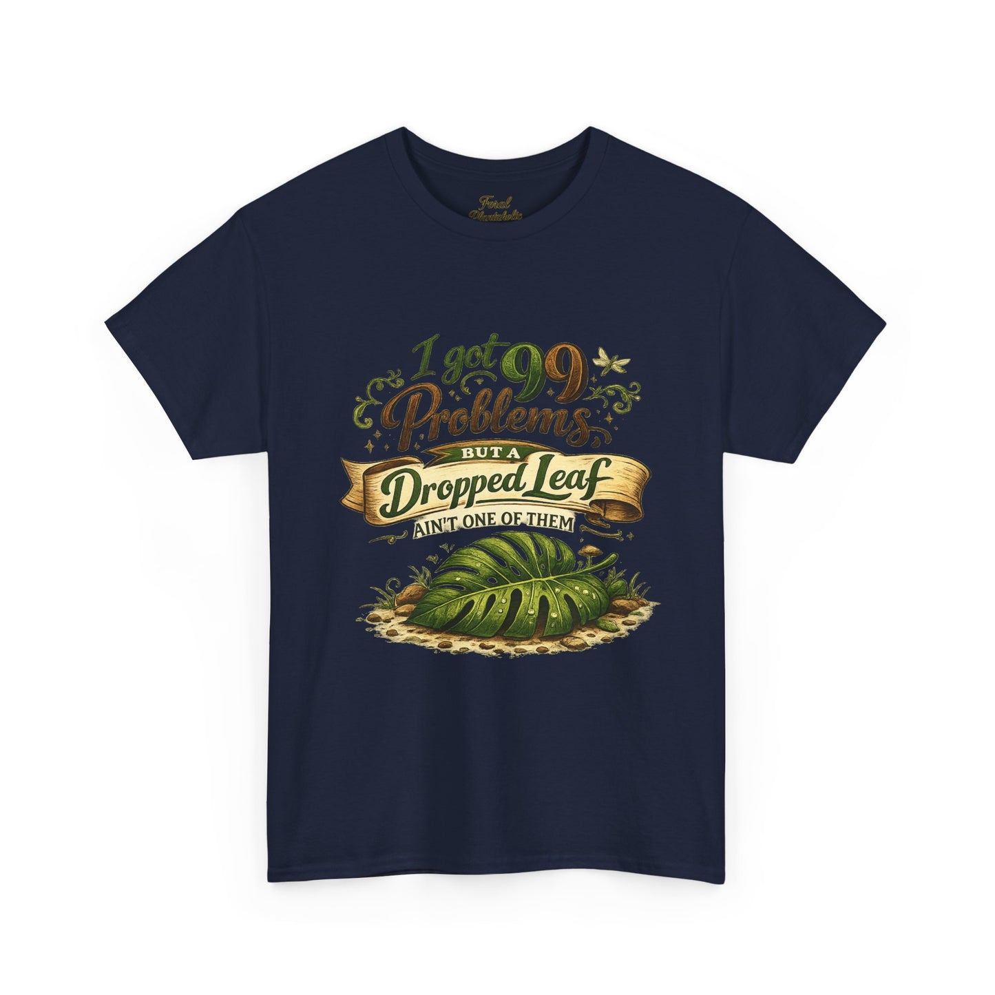 T-Shirt — "I Got 99 Problems But A Dropped Leaf Ain't One" Gardening Tee