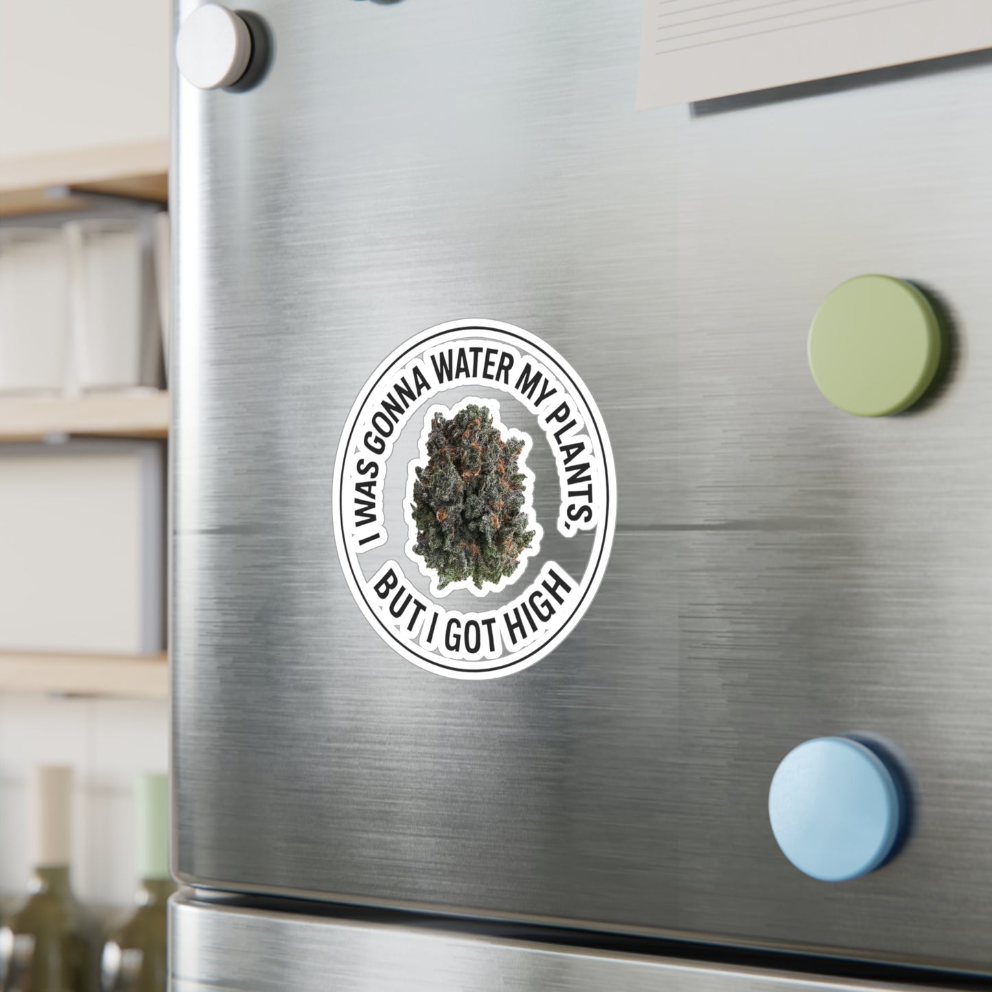 Kiss-Cut Vinyl Sticker — “I Was Gonna Water My Plants But I Got High” Cannabis Nug Decal