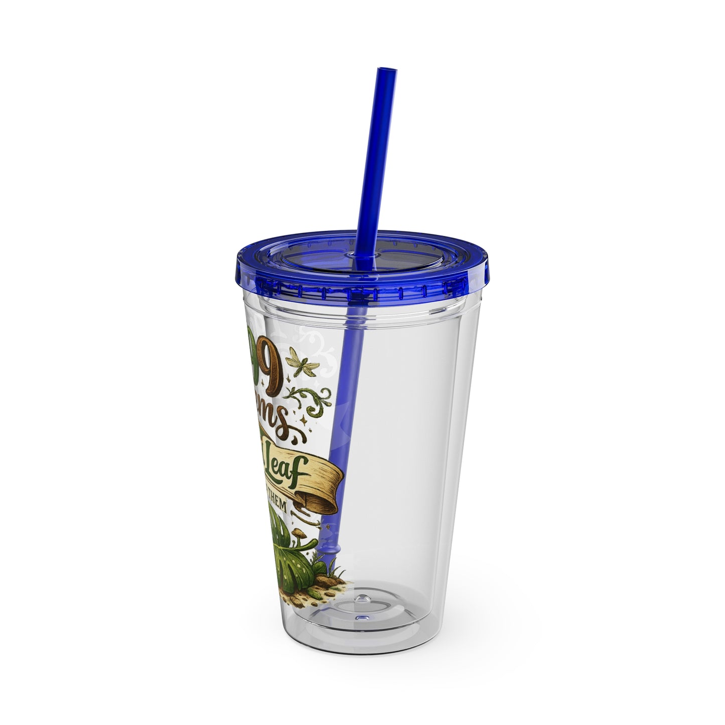 Sunsplash 16oz Tumbler with Straw — "I Got 99 Problems But a Dropped Leaf Ain't One" Plant Lover Cup