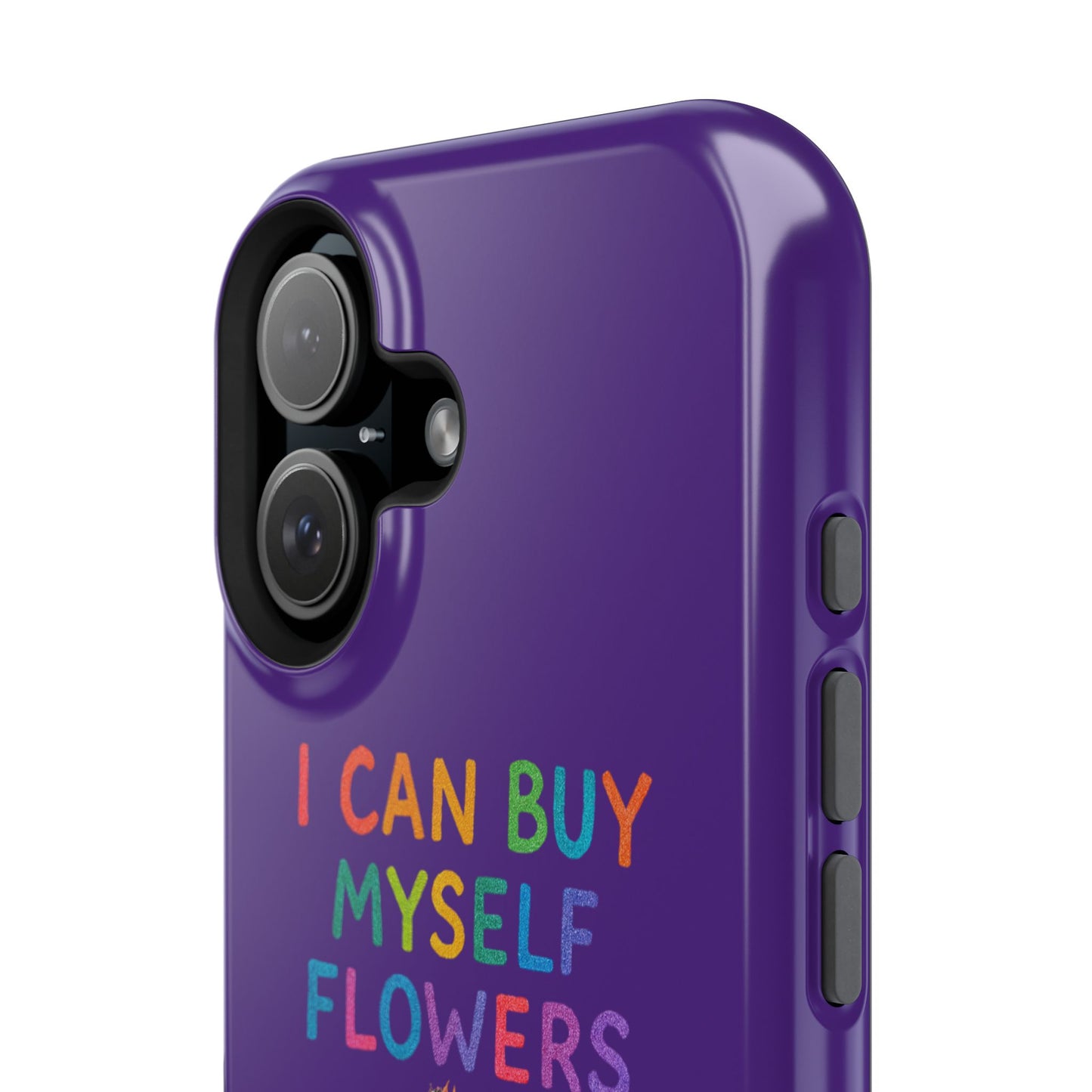 Impact-Resistant Phone Case — "I Can Buy Myself Flowers" Colorful Floral Statement