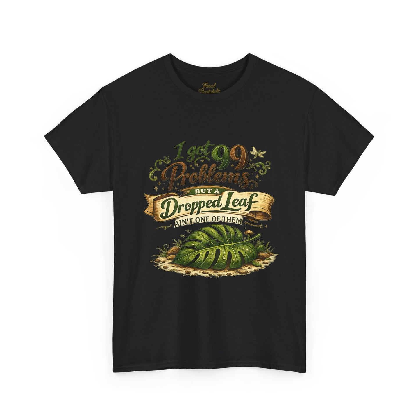 T-Shirt — "I Got 99 Problems But A Dropped Leaf Ain't One" Gardening Tee