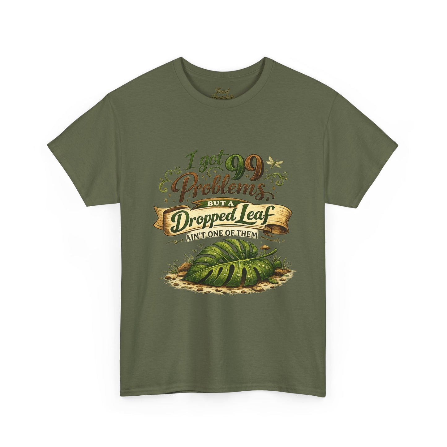 T-Shirt — "I Got 99 Problems But A Dropped Leaf Ain't One" Gardening Tee