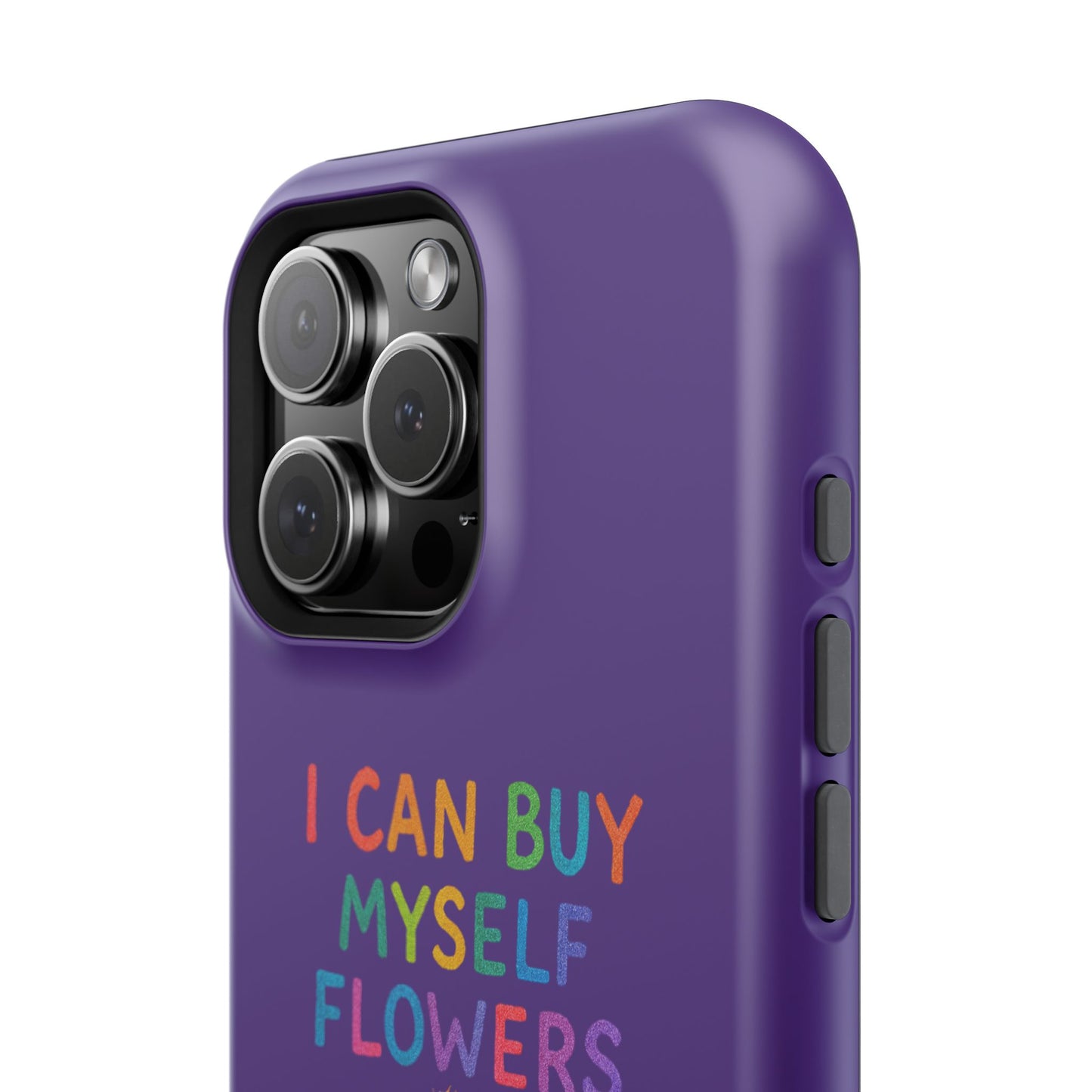 Impact-Resistant Phone Case — "I Can Buy Myself Flowers" Colorful Floral Statement