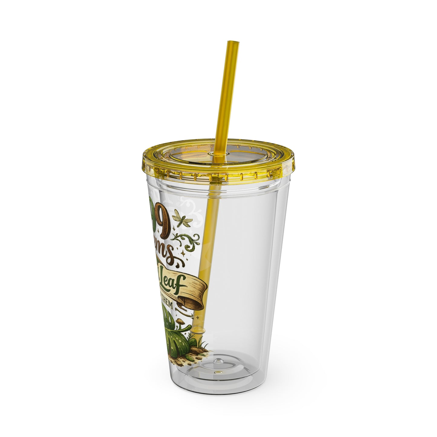 Sunsplash 16oz Tumbler with Straw — "I Got 99 Problems But a Dropped Leaf Ain't One" Plant Lover Cup