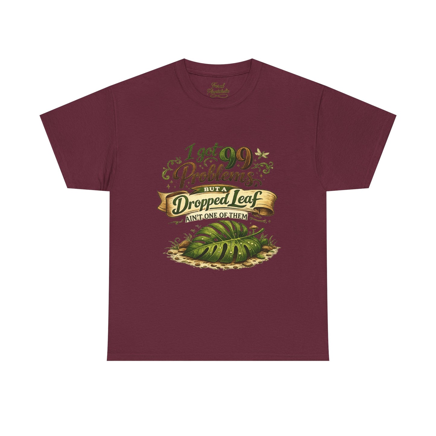 T-Shirt — "I Got 99 Problems But A Dropped Leaf Ain't One" Gardening Tee