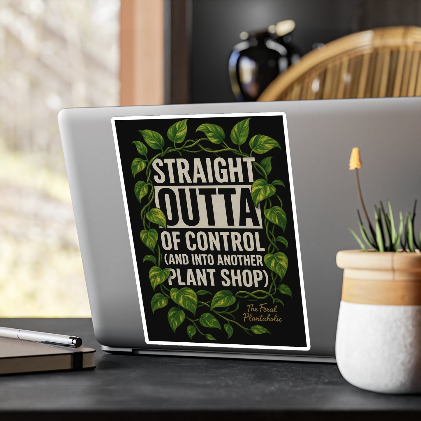 Houseplant Enthusiast Vinyl Decal - "Straight Outta of Control (and Into Another Plant Shop)"