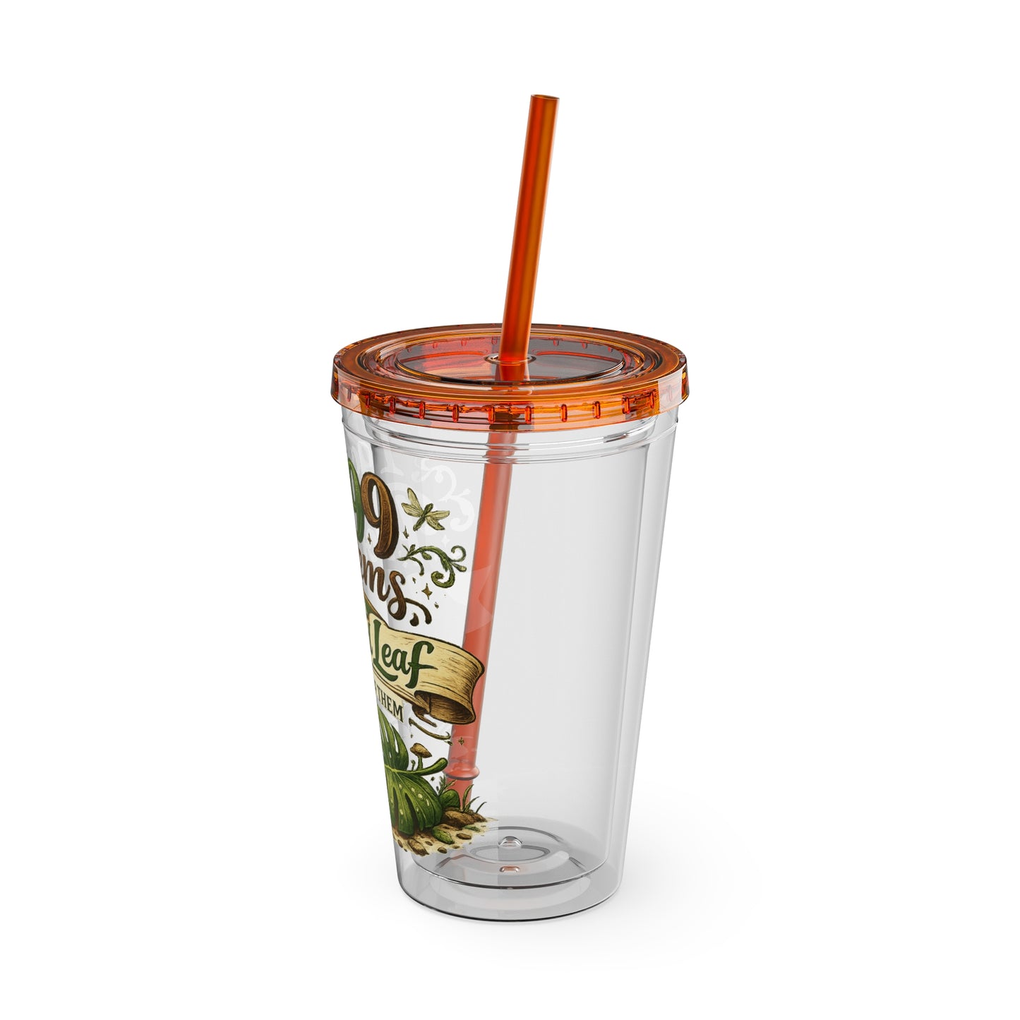Sunsplash 16oz Tumbler with Straw — "I Got 99 Problems But a Dropped Leaf Ain't One" Plant Lover Cup