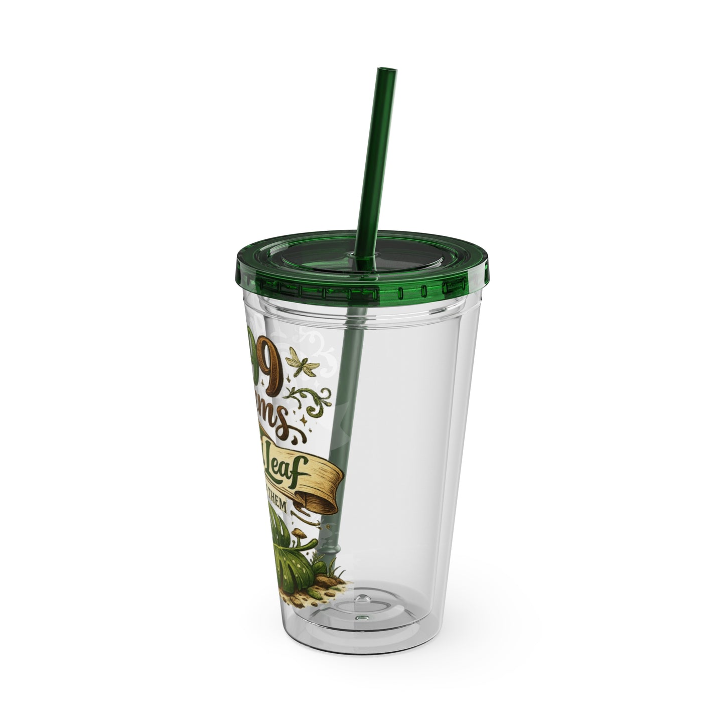 Sunsplash 16oz Tumbler with Straw — "I Got 99 Problems But a Dropped Leaf Ain't One" Plant Lover Cup