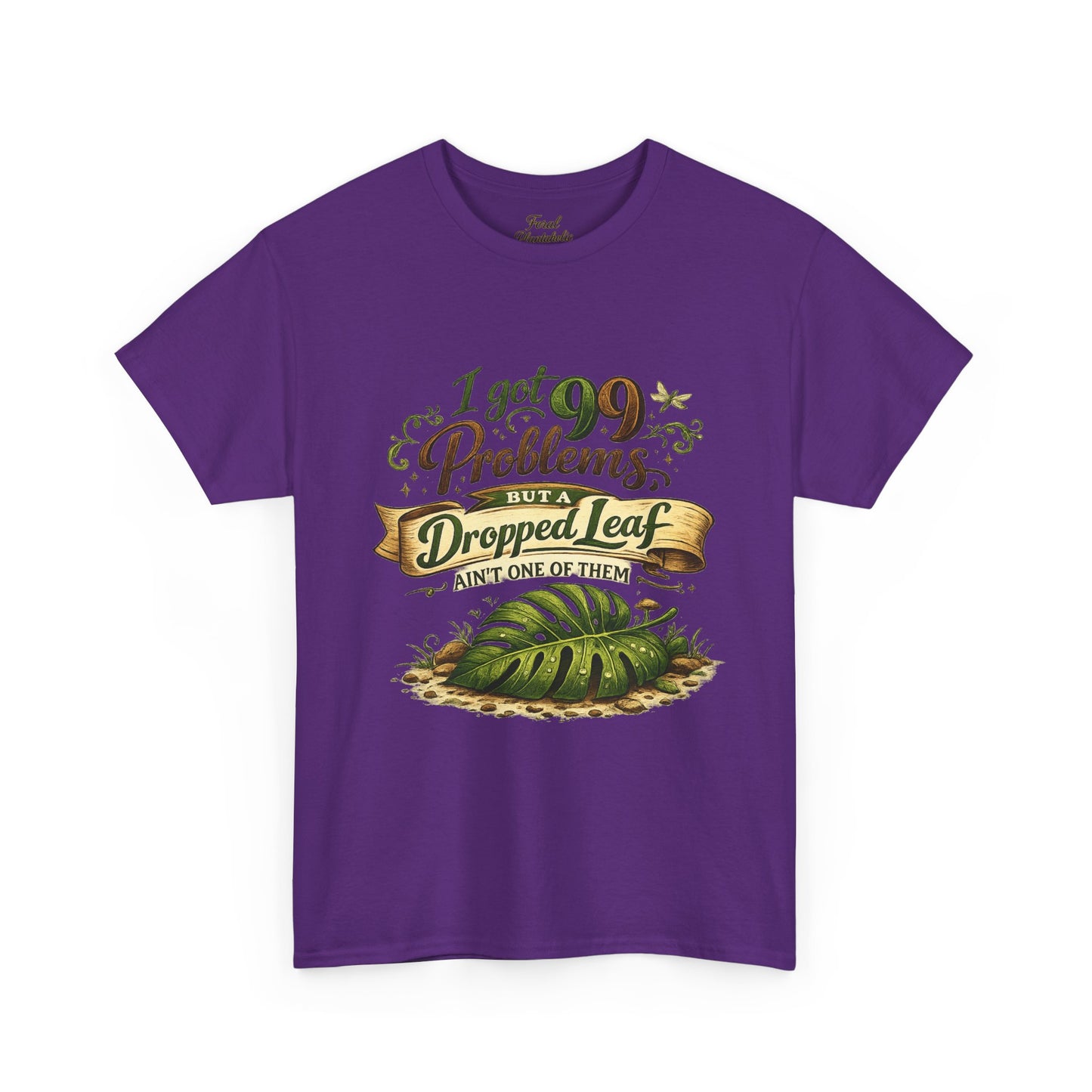 T-Shirt — "I Got 99 Problems But A Dropped Leaf Ain't One" Gardening Tee