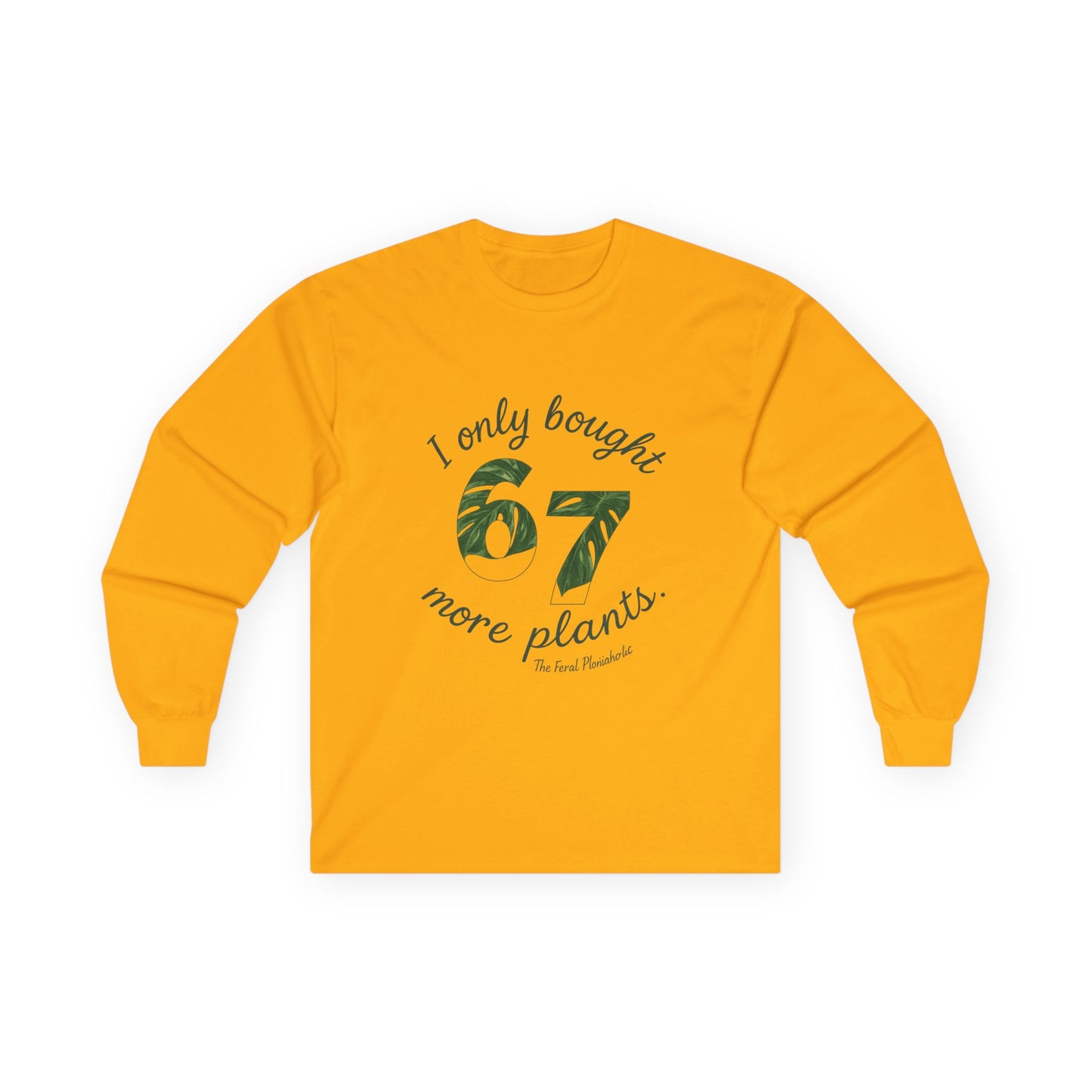 Long Sleeve Tee — “I Only Bought 67 More Plants” Plant Lover Shirt
