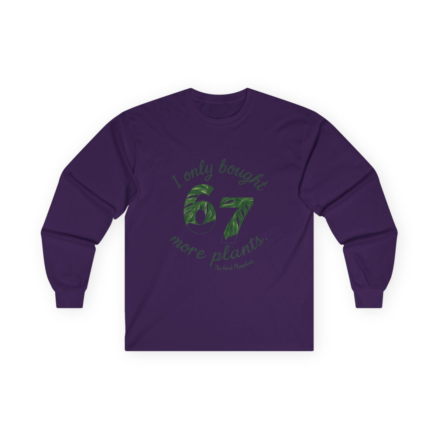 Long Sleeve Tee — “I Only Bought 67 More Plants” Plant Lover Shirt