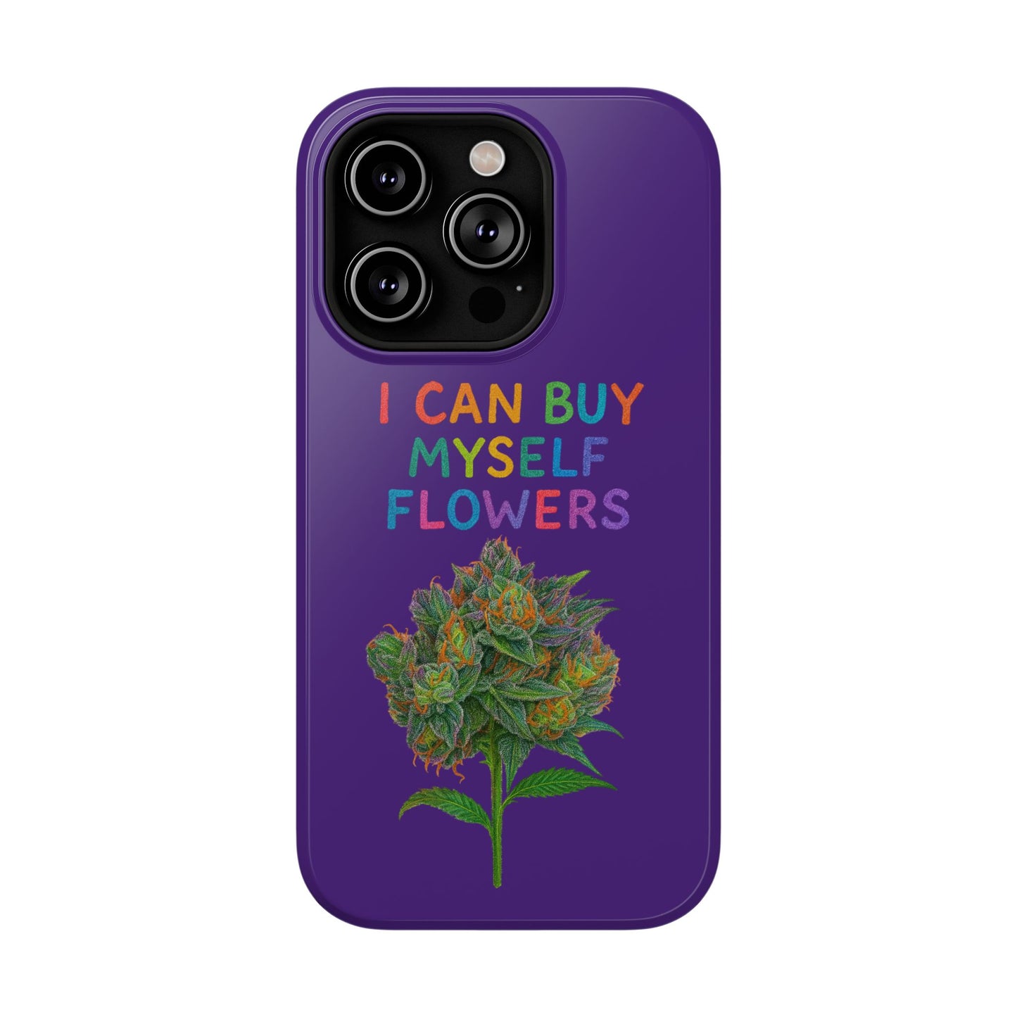 Impact-Resistant Phone Case — "I Can Buy Myself Flowers" Colorful Floral Statement
