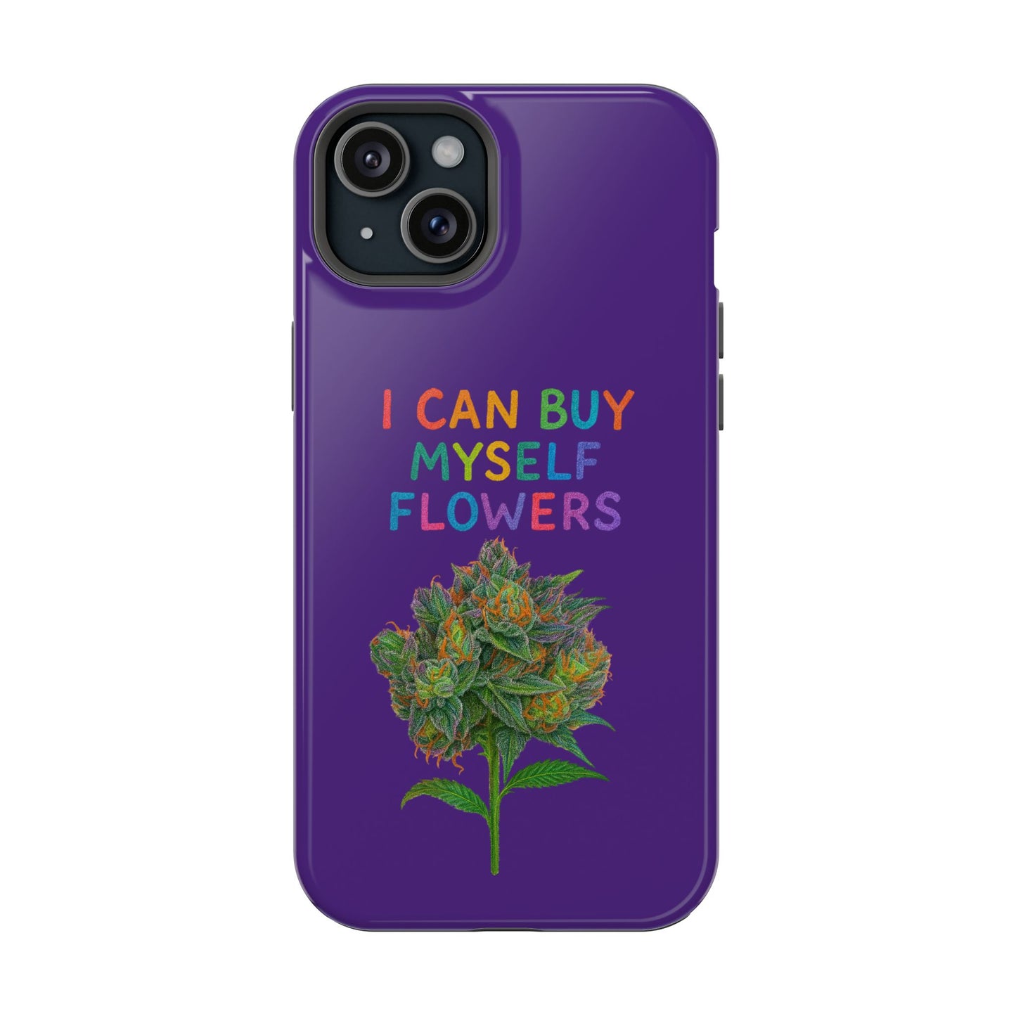 Impact-Resistant Phone Case — "I Can Buy Myself Flowers" Colorful Floral Statement