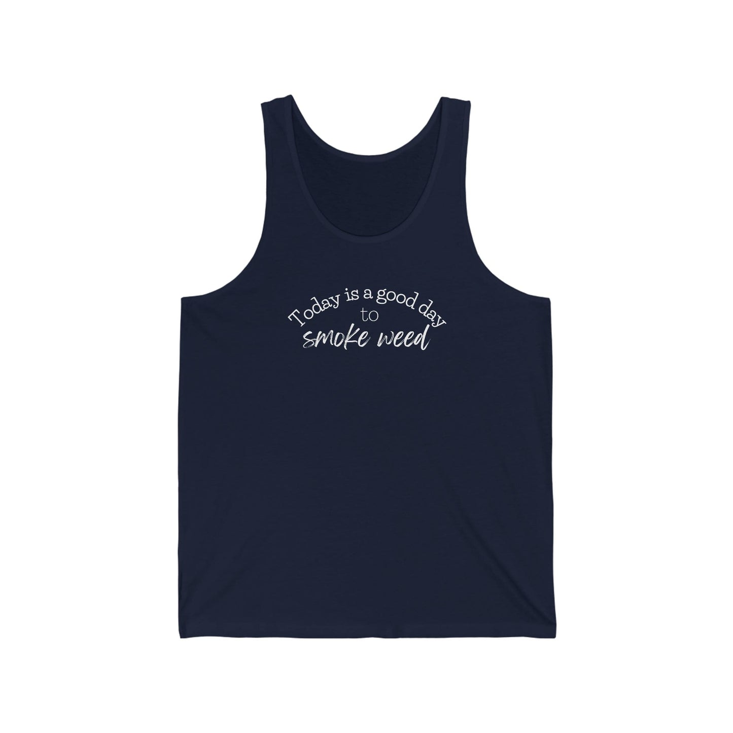Today is a Good Day to Smoke Weed Cannabis Tank Top