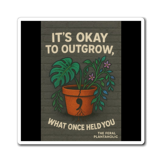 Plant Lover's Inspirational Magnet | It's Okay to Outgrow | Perfect for Home Decor, Gifts, Self-Care, Housewarming, Botanical