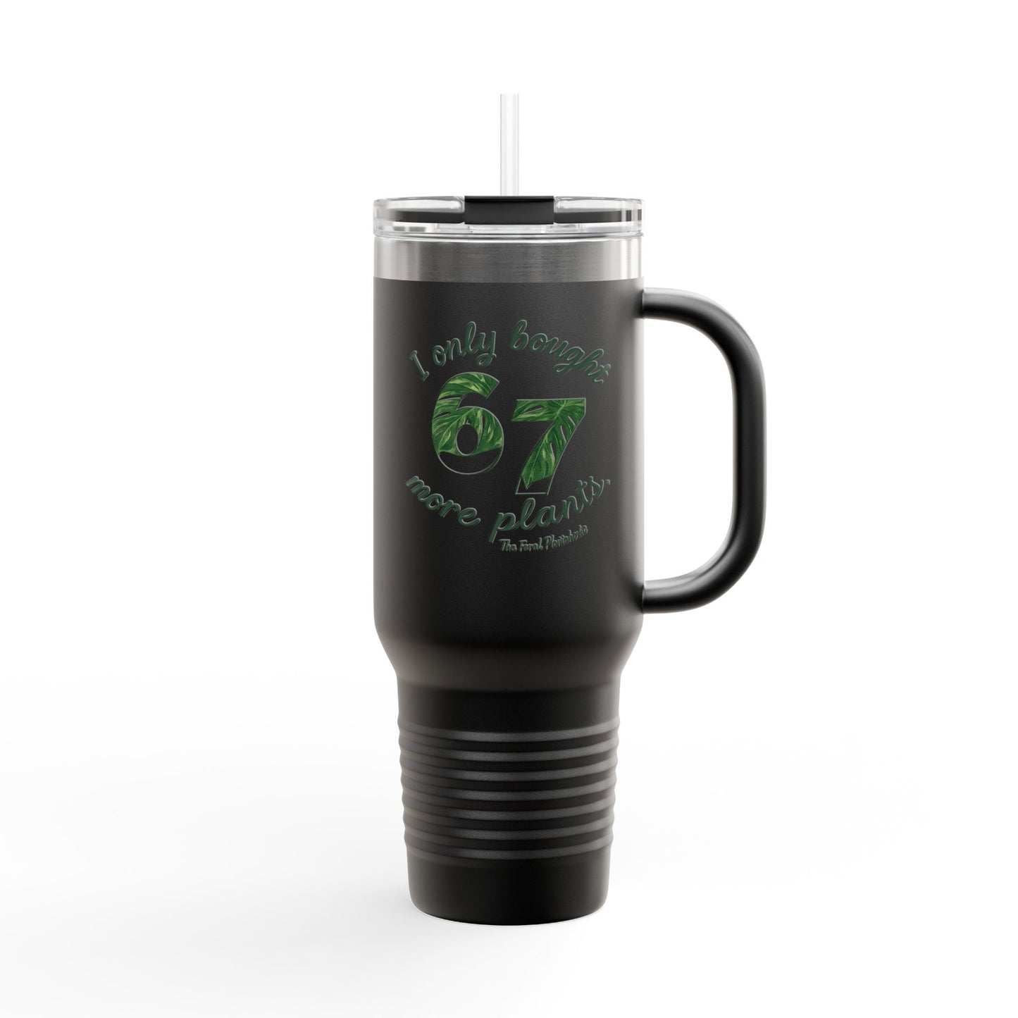 40oz Insulated Travel Mug – "I Only Bought 67 More Plants" Garden Lover Tumbler
