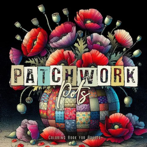 Patchwork Pots Coloring Book for Adults: Plants in Pots Coloring Book for Adults Flowers Coloring Book for Adults - Patchwork Patterns Coloring Book - Paperback