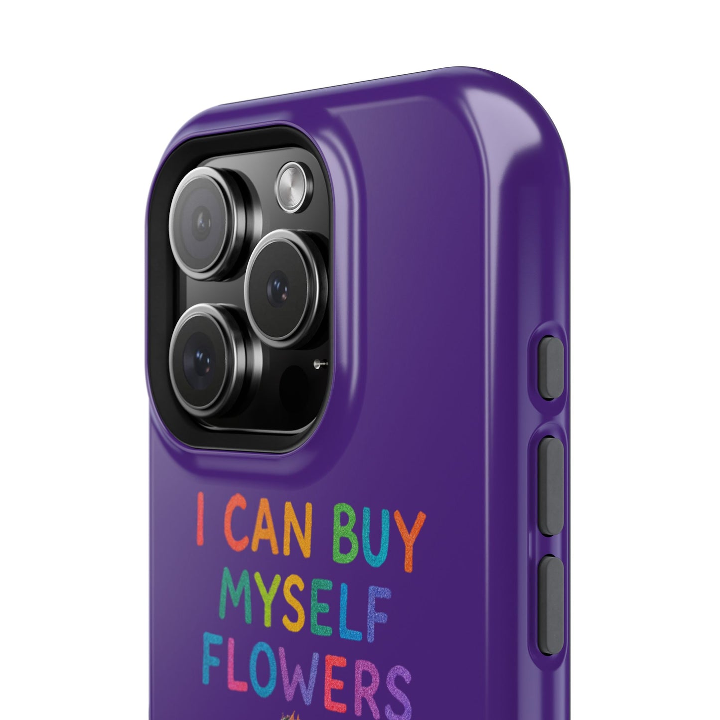 Impact-Resistant Phone Case — "I Can Buy Myself Flowers" Colorful Floral Statement