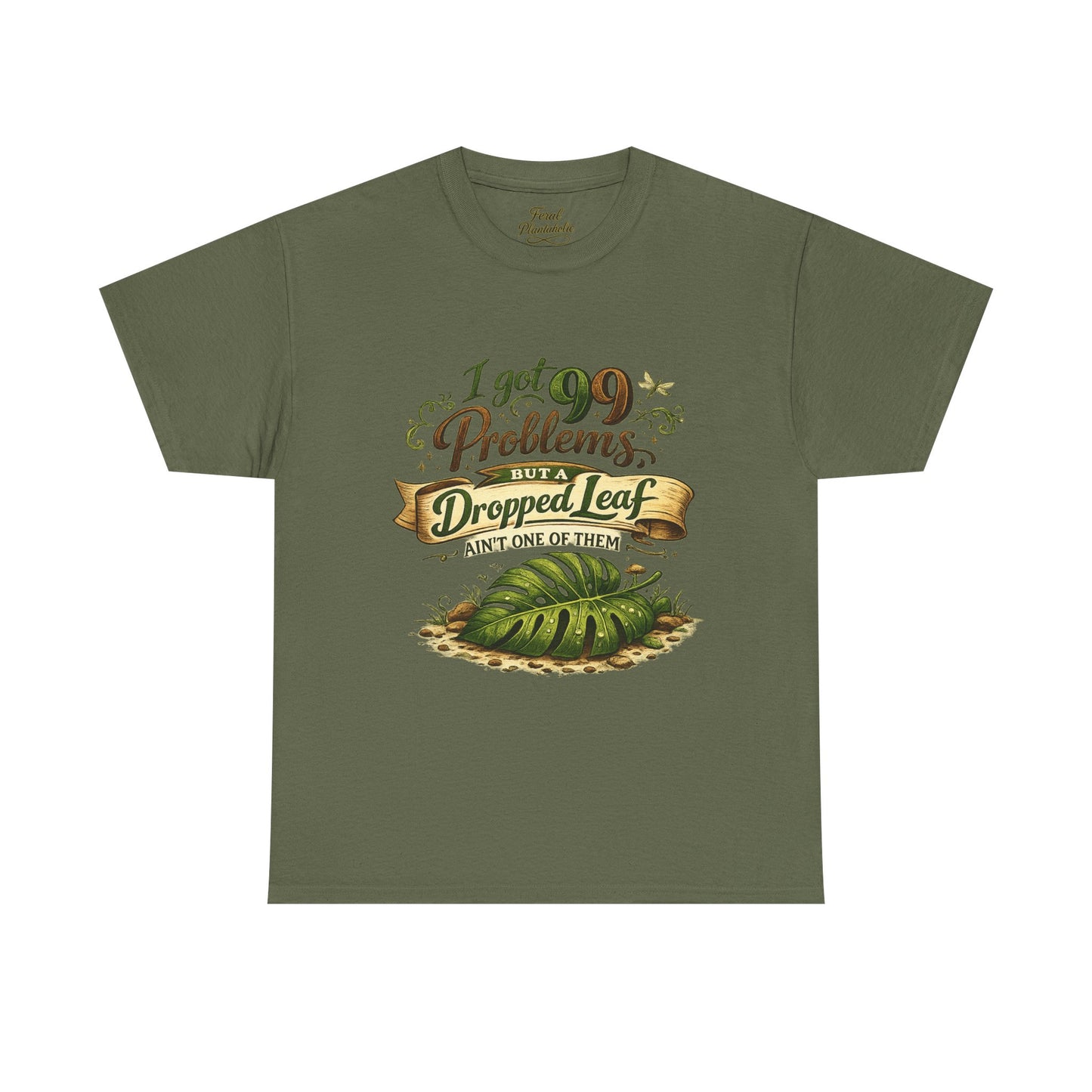 T-Shirt — "I Got 99 Problems But A Dropped Leaf Ain't One" Gardening Tee