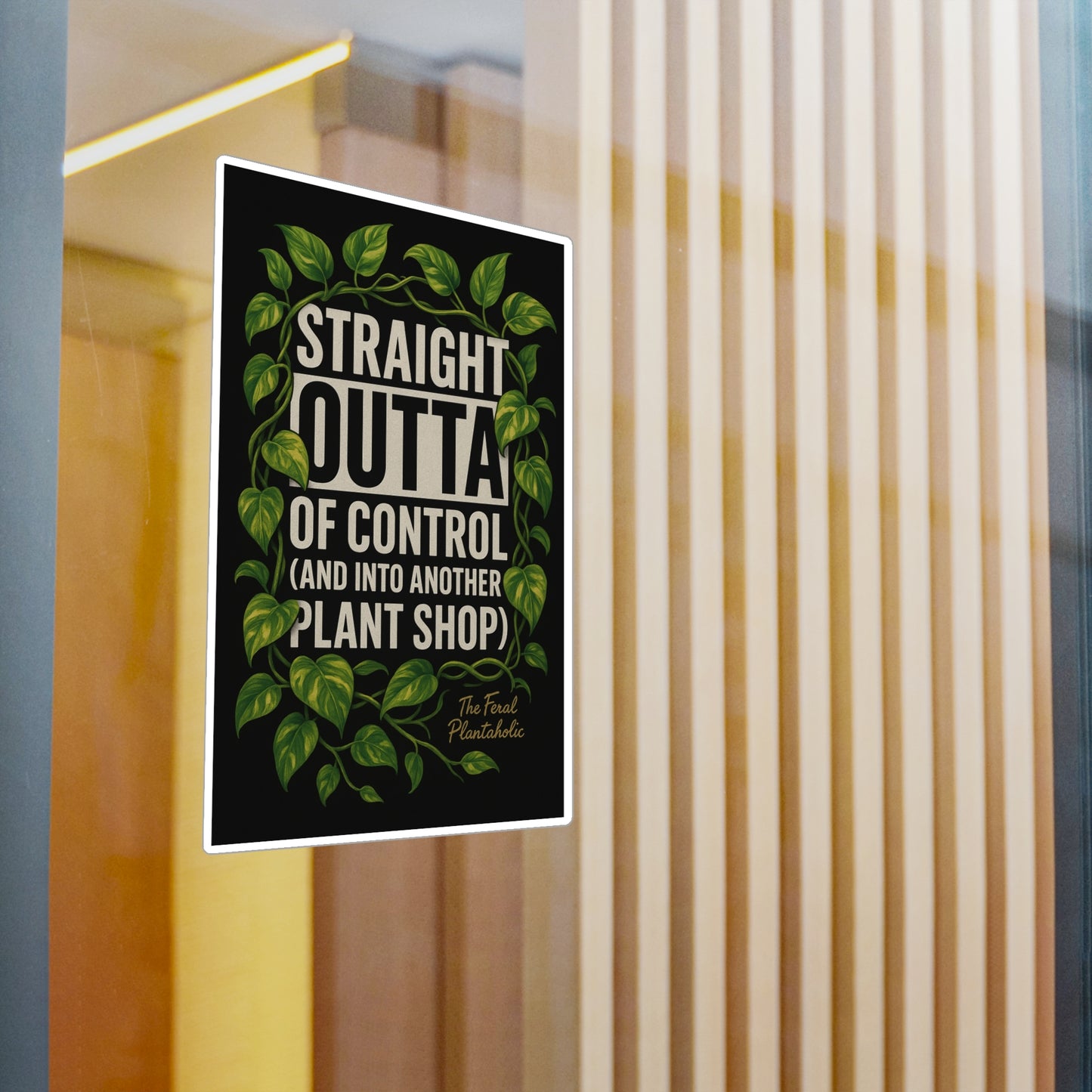 Houseplant Enthusiast Vinyl Decal - "Straight Outta of Control (and Into Another Plant Shop)"