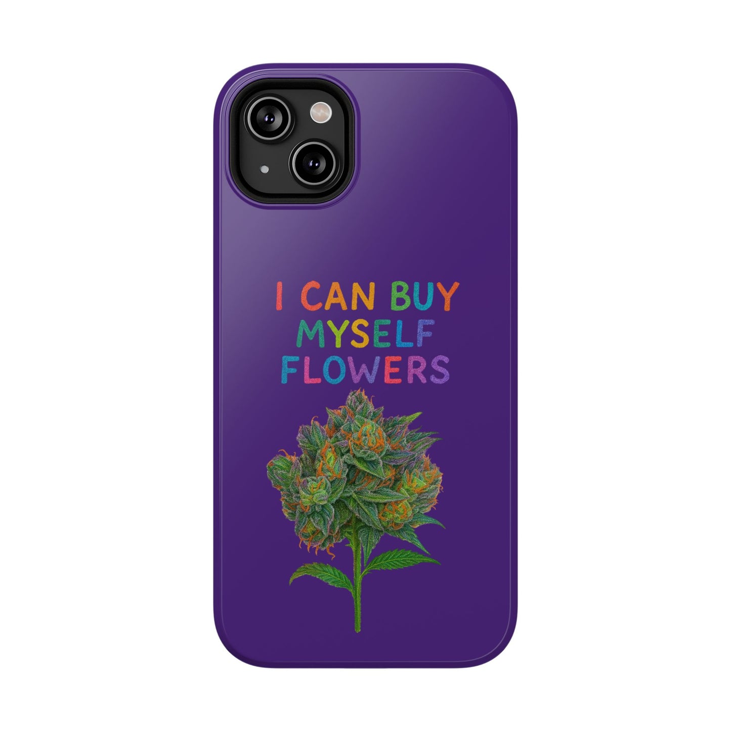 Impact-Resistant Phone Case — "I Can Buy Myself Flowers" Colorful Floral Statement