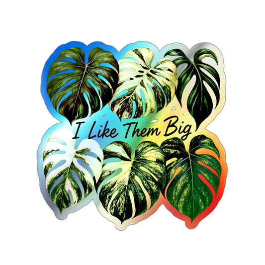 Holographic Monstera Sticker — Die-Cut 'I Like Them Big' Plant Decal