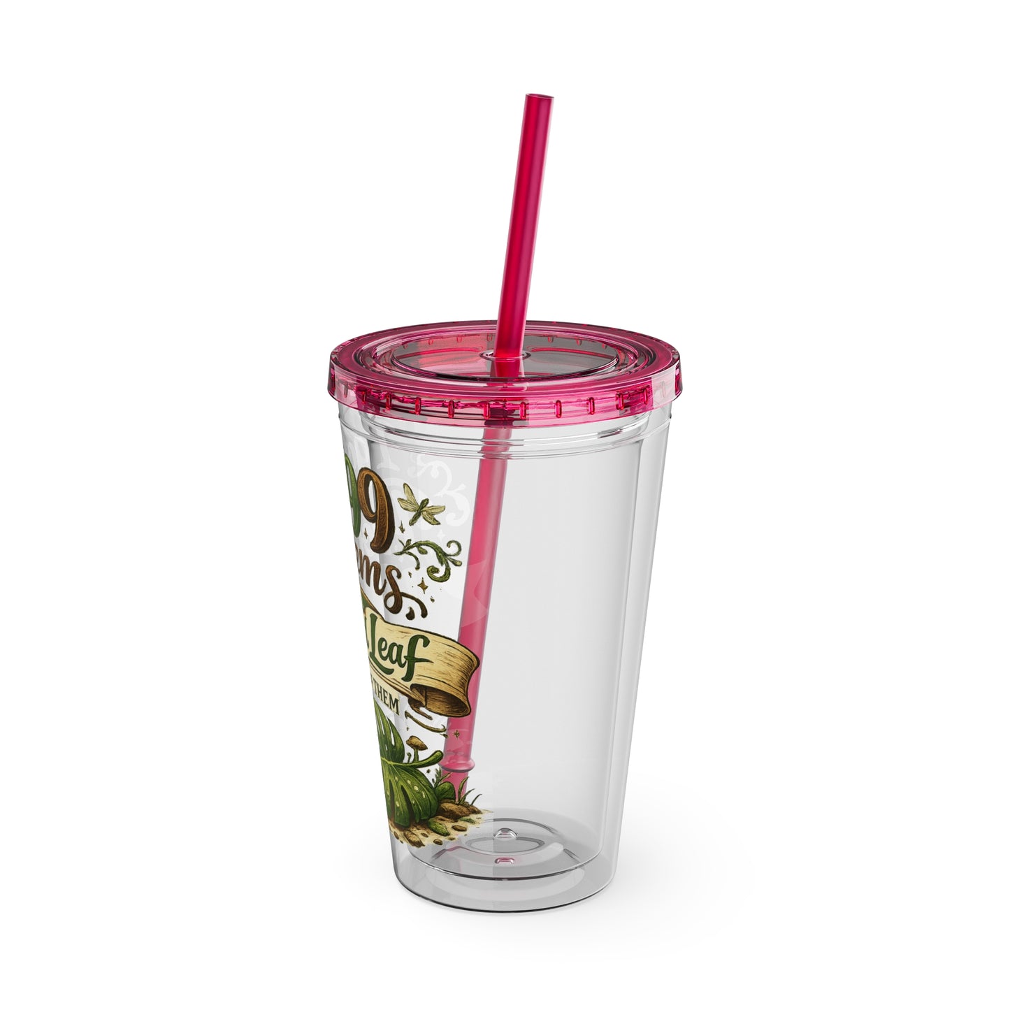 Sunsplash 16oz Tumbler with Straw — "I Got 99 Problems But a Dropped Leaf Ain't One" Plant Lover Cup