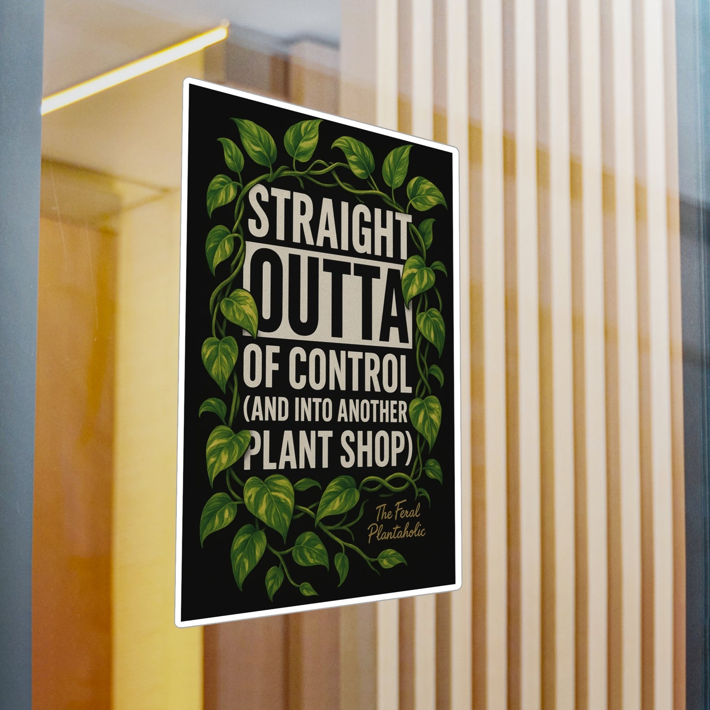 Houseplant Enthusiast Vinyl Decal - "Straight Outta of Control (and Into Another Plant Shop)"