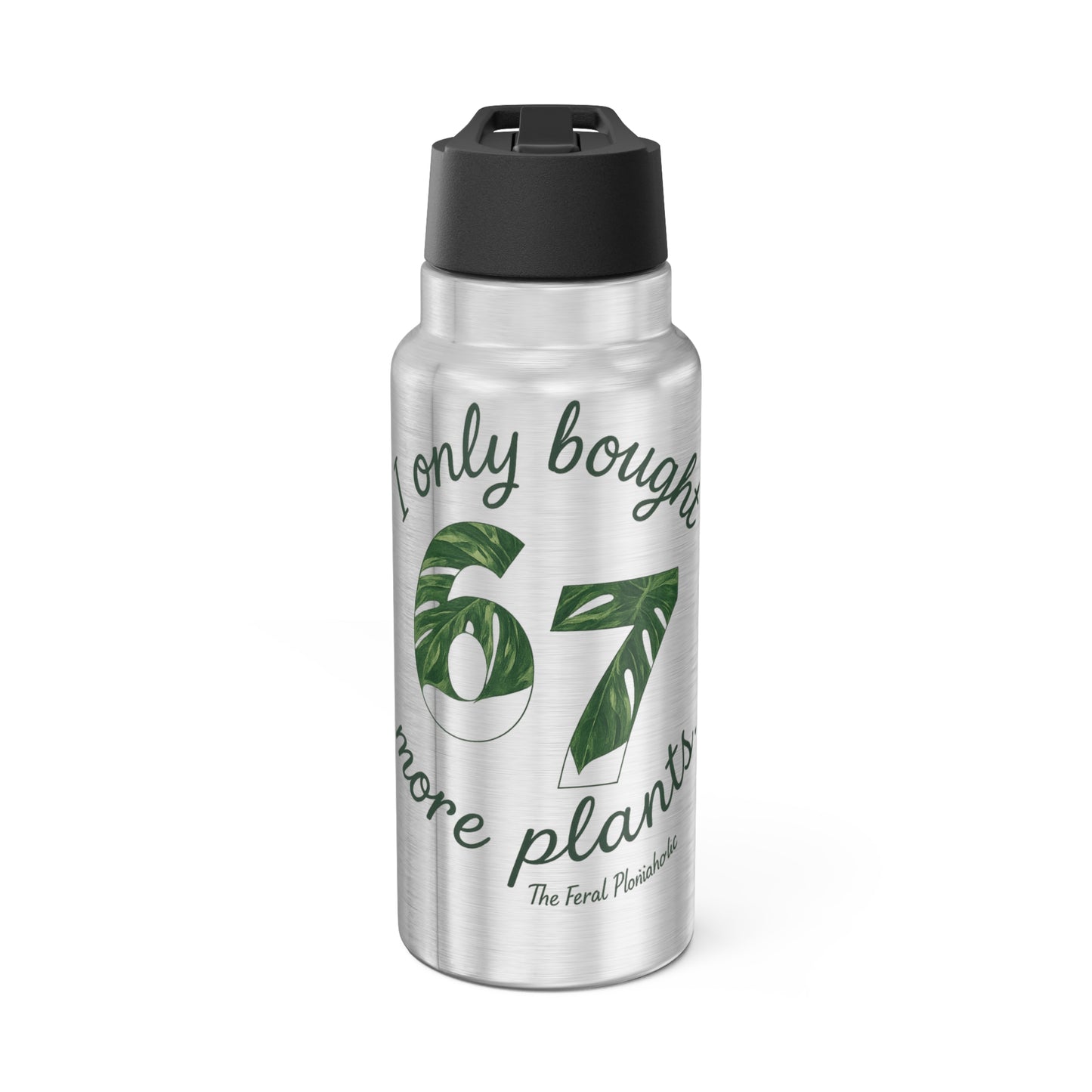 32oz Plant Lover Tumbler — “I Only Bought 67 More Plants” Travel Bottle