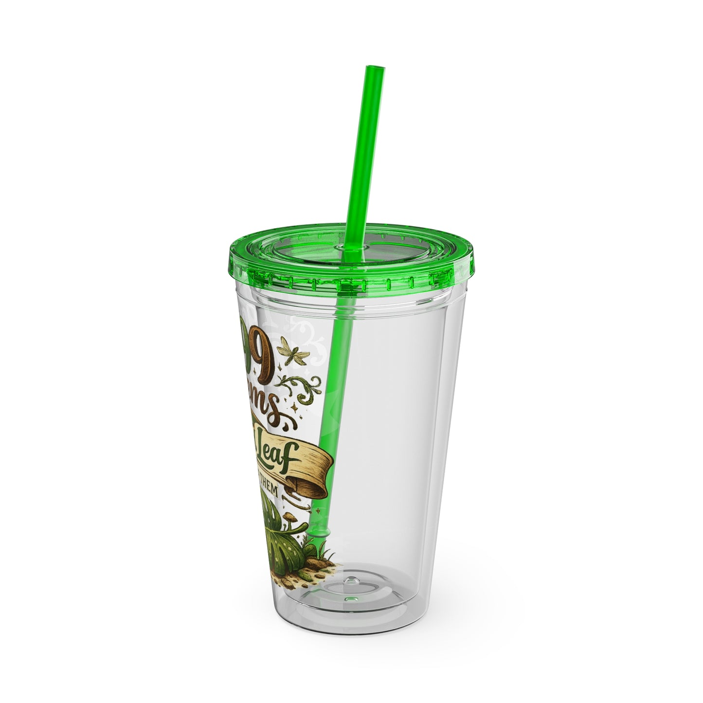 Sunsplash 16oz Tumbler with Straw — "I Got 99 Problems But a Dropped Leaf Ain't One" Plant Lover Cup