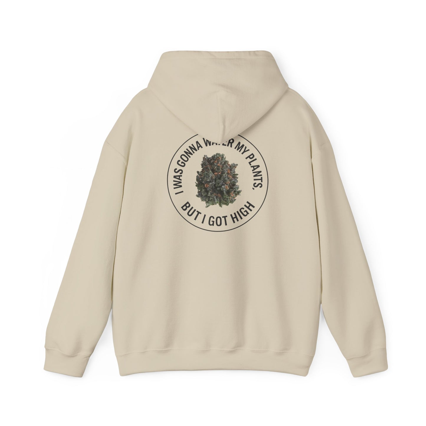 Cannabis Plant Hoodie — “I Was Gonna Water My Plants But I Got High” Graphic Sweatshirt