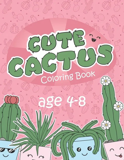Cute Cactus Coloring Book: Funny Cute Cactus Types Coloring Book - Paperback