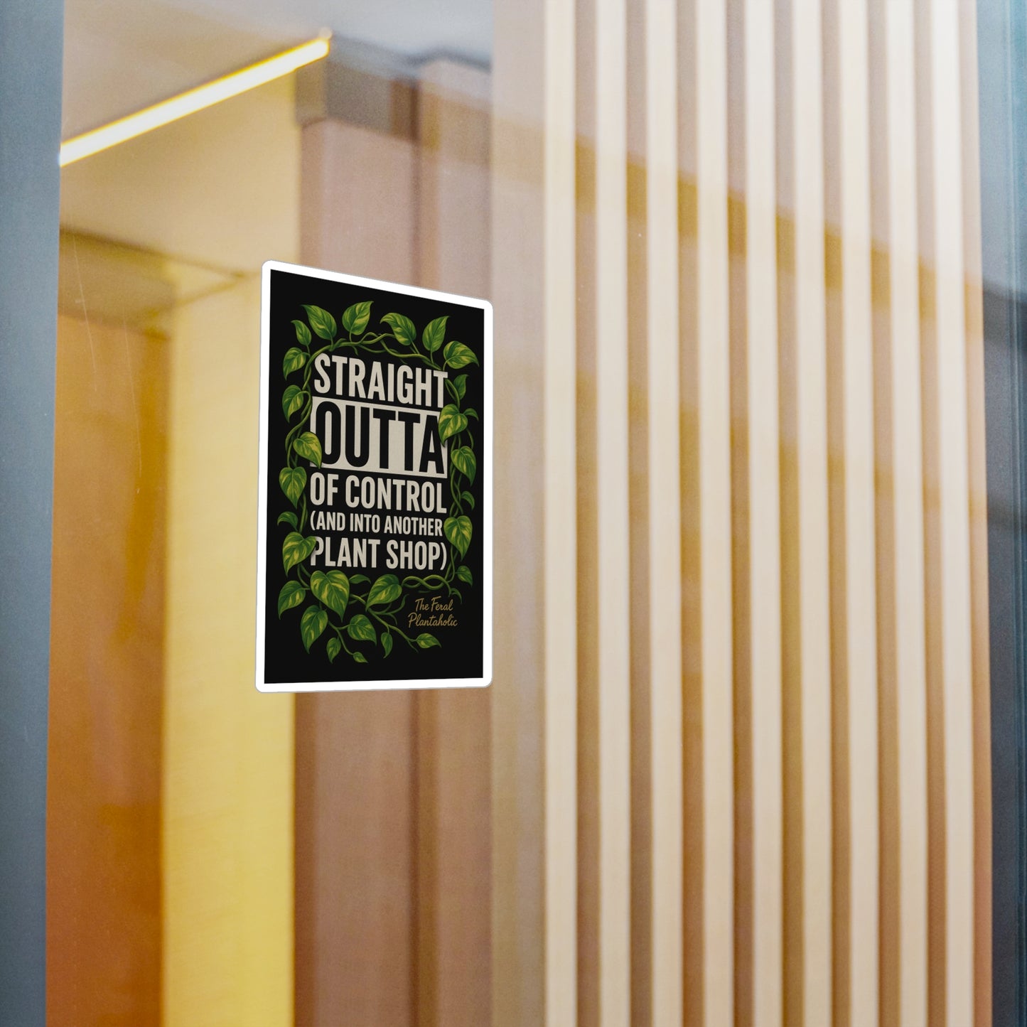 Houseplant Enthusiast Vinyl Decal - "Straight Outta of Control (and Into Another Plant Shop)"