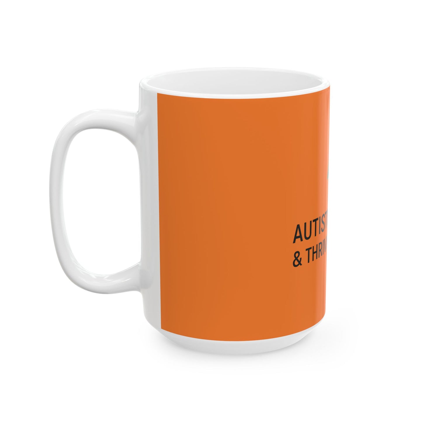 Autistic & Thriving Ceramic Mug - 11oz, 15oz, Autism Awareness Gift, Motivational Cup, Plant Lover's Mug, Self-Care Coffee Mug