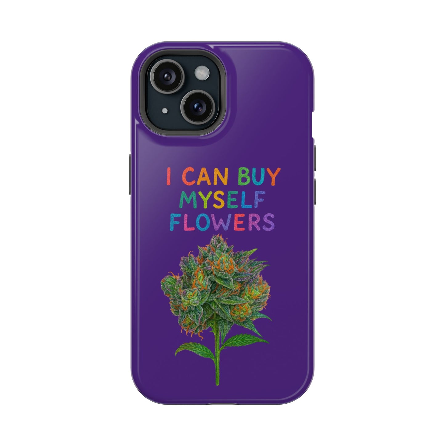 Impact-Resistant Phone Case — "I Can Buy Myself Flowers" Colorful Floral Statement