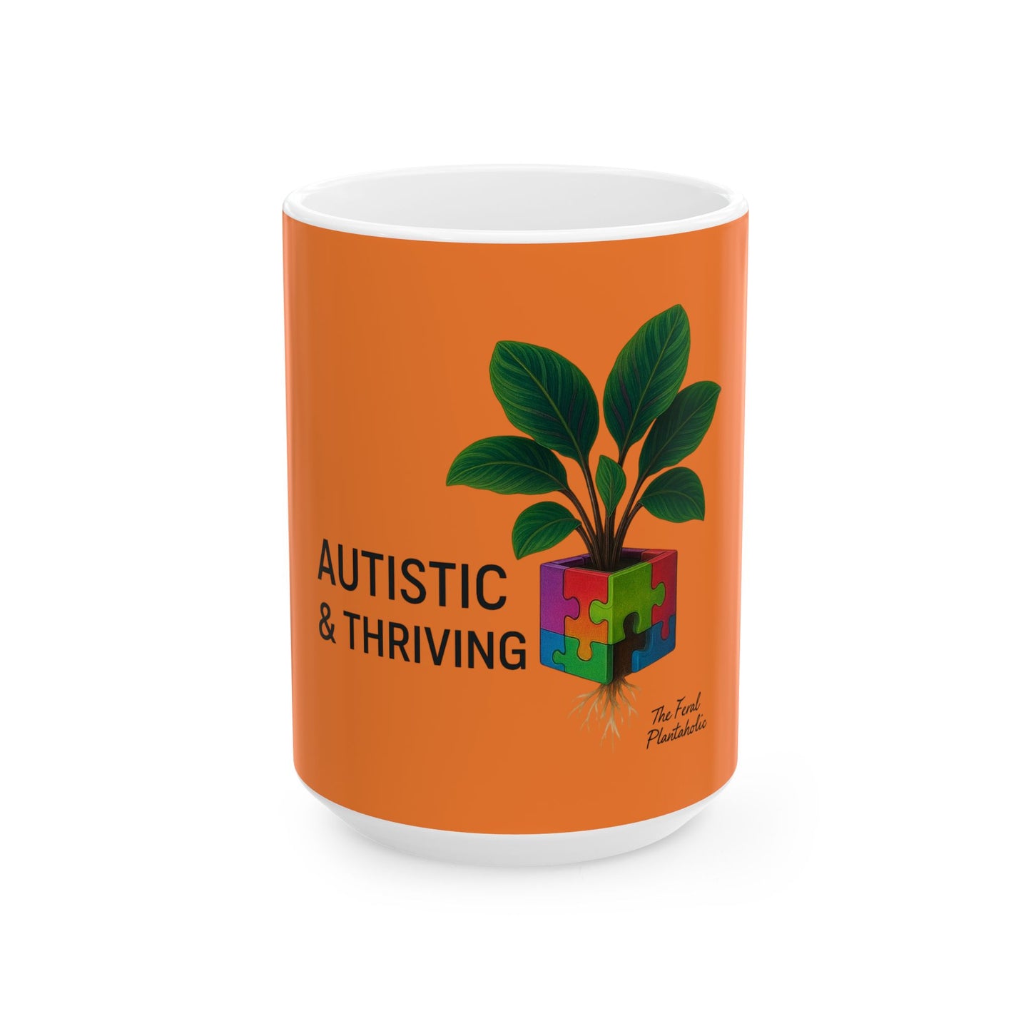 Autistic & Thriving Ceramic Mug - 11oz, 15oz, Autism Awareness Gift, Motivational Cup, Plant Lover's Mug, Self-Care Coffee Mug