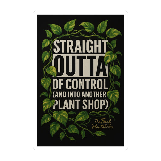 Houseplant Enthusiast Vinyl Decal - "Straight Outta of Control (and Into Another Plant Shop)"